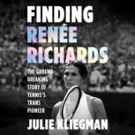 Finding Renee Richards, Julie Kliegman