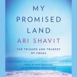 My Promised Land The Triumph and Tragedy of Israel, Ari Shavit