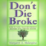 Dont Die Broke, Margaret A. Malaspina