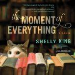 The Moment of Everything, Shelly King