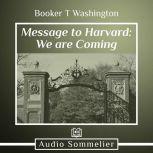 Message to Harvard: We are Coming, Booker T. Washington
