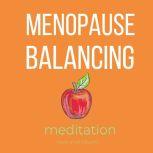 Menopause balancing Meditation, Love and Bloom