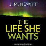 The Life She Wants, J.M. Hewitt