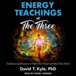 Energy Teachings of The Three, David T. Kyle, PhD