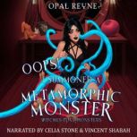 Oops! I Summoned a Metamorphic Monste..., Opal Reyne