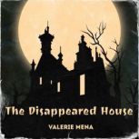 The Disappeared House, Valerie Mena
