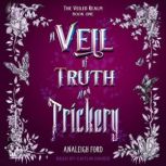 A Veil of Truth and Trickery, Analeigh Ford