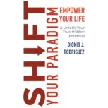 Shift Your Paradigm, Dionis J. Rodriguez