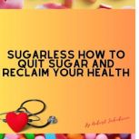 Sugarless How To Quit Sugar And Recla..., Robert Jakobsen