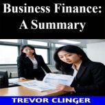 Business Finance A Summary, Trevor Clinger