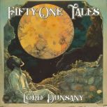 FiftyOne Tales, Lord Dunsany