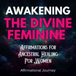 Awakening the Divine Feminine Affirm..., Affirmational Journey