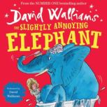 The Slightly Annoying Elephant, David Walliams