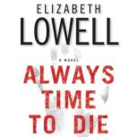 Always Time to Die A Novel, Elizabeth Lowell