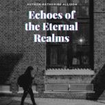 ECHOES OF THE ETERNAL REALMS, KATHERINE ALLISON