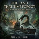 The Land That Time Forgot, Edgar Rice Burroughs