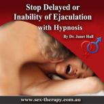 Stop Delayed or Inability of Ejaculat..., Dr. Janet Hall
