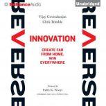 Reverse Innovation Create Far From Home, Win Everywhere, Vijay Govindarajan