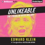 Unlikeable The Problem with Hillary, Edward Klein