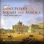 A Tour of Saint Peters Square and Ba..., Jeffrey Kirby, S.T.L.