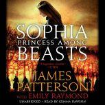 Sophia, Princess Among Beasts, James Patterson