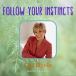 Follow Your Instincts, Gail Blanke