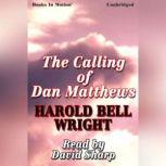 The Calling Of Dan Matthews, Harold Bell Wright