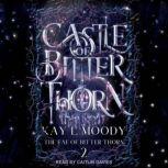 Castle of Bitter Thorn, Kay L Moody