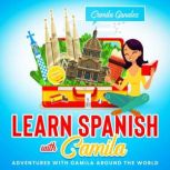 Learn Spanish with Camila Adventures with Camila around the World, Camila Gonalez