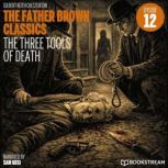 The Three Tools of Death The Father ..., G. K. Chesterton