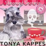 Steamed Secrets, Tonya Kappes