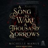 A Song to Wake a Thousand Sorrows, Michelle Manus