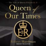 Queen of Our Times, Robert Hardman