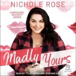 Madly Yours, Nichole Rose