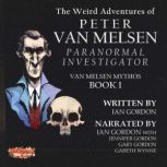 The Weird Adventures of Peter Van Mel..., Ian Gordon