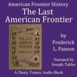 The Last American Frontier, Frederic Logan Paxson