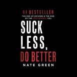 Suck Less, Do Better, Nate Green