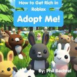 How to Get Rich in Roblox Adopt Me, Phil Bechtel