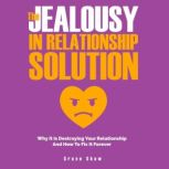 The Jealousy in Relationship Solution..., Grace Shaw
