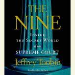 The Nine Inside the Secret World of the Supreme Court, Jeffrey Toobin
