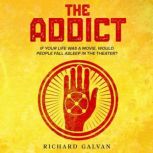 THE ADDICT, Richard Galvan