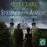 The Stranger in the Asylum, Alys Clare