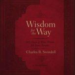 Wisdom for the Way 365 Days of Wise Words for Busy People, Charles R. Swindoll