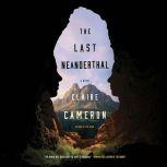The Last Neanderthal, Claire Cameron