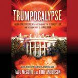 Trumpocalypse The End-Times President, a Battle Against the Globalist Elite, and the Countdown to Armageddon, Paul McGuire