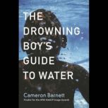 The Drowning Boys Guide to Water, Cameron Barnett