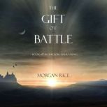 The Gift of Battle Book 17 in the S..., Morgan Rice