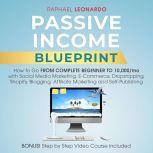 Passive Income Blueprint How To Go F..., Raphael Leonardo