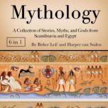 Mythology A Collection of Stories, Myths, and Gods from Scandinavia and Egypt, Birker Leif