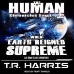 When Earth Reigned Supreme, T.R. Harris